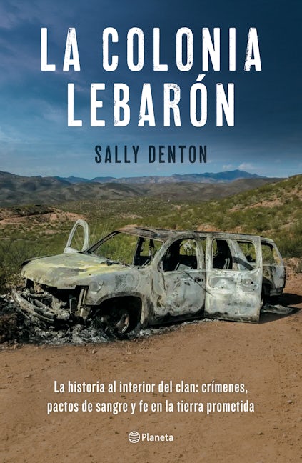 Book cover image for La colonia LeBarón: La historia al interior del clan: crímenes, pactos de sangre y fe en la tierra prometida / The Colony: Faith and Blood in a Promised Land ISBN: 9786070791901